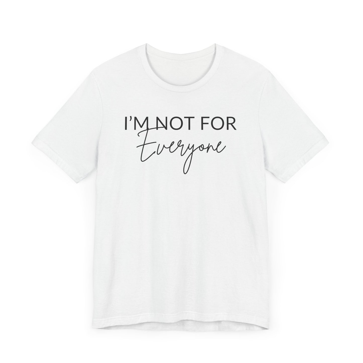 I'm Not for Everyone Graphic Tee, Simple Classic Fit Fine Design Graphics LLC