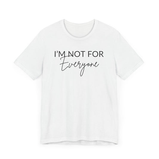 I'm Not for Everyone Graphic Tee, Simple Classic Fit Fine Design Graphics LLC