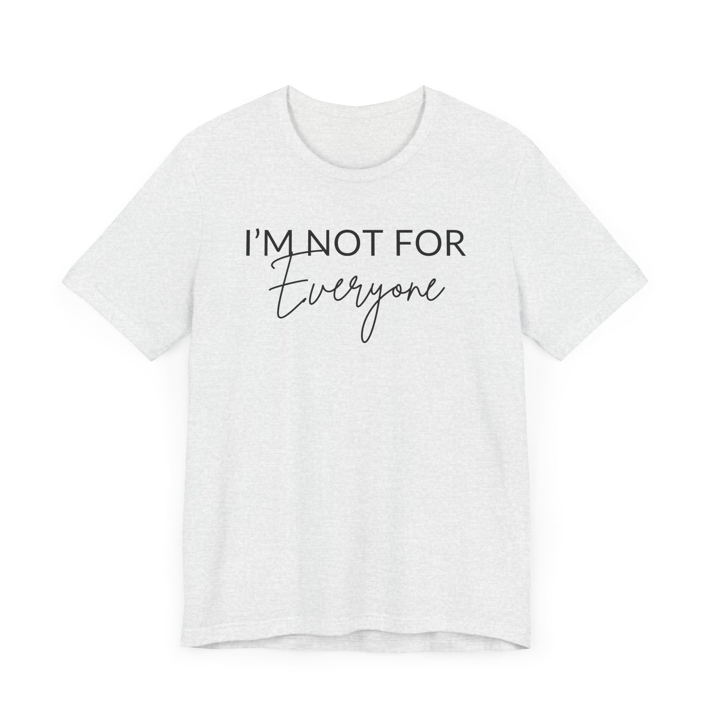 I'm Not for Everyone Graphic Tee, Simple Classic Fit Fine Design Graphics LLC