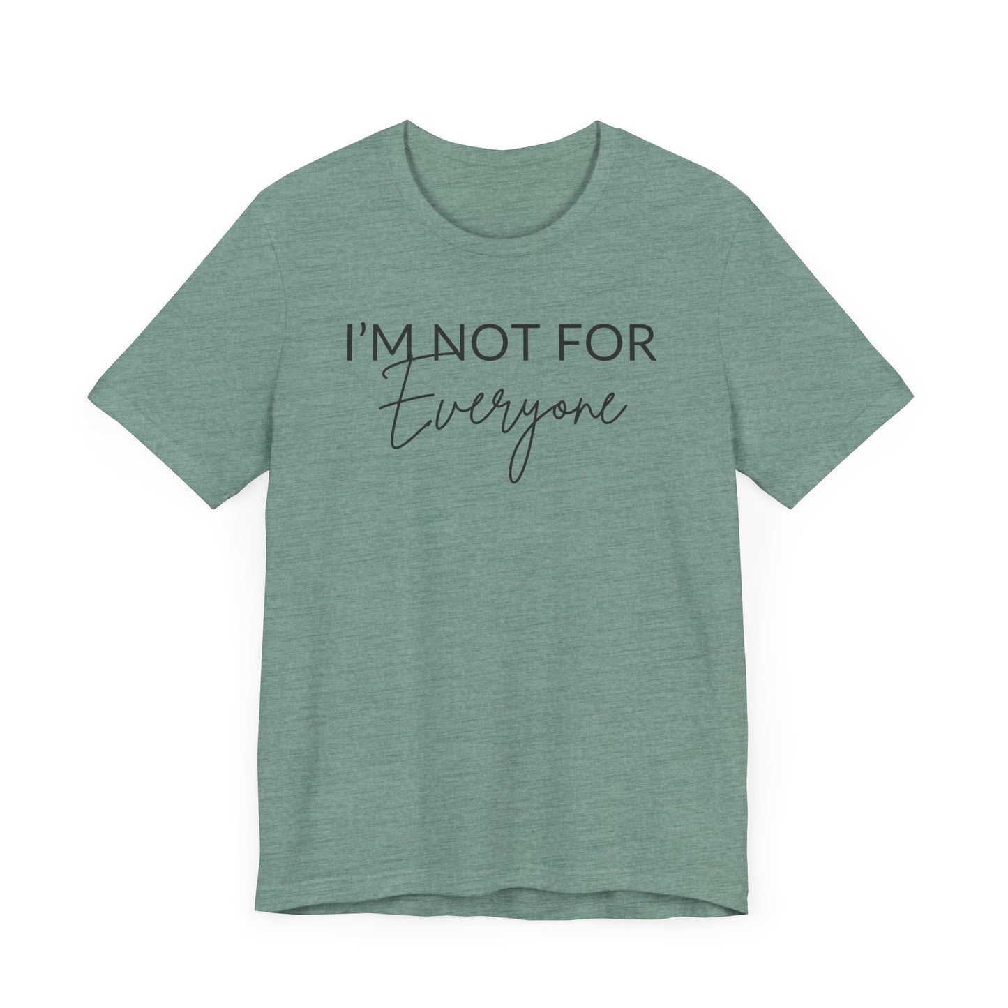 I'm Not for Everyone Graphic Tee, Simple Classic Fit Fine Design Graphics LLC