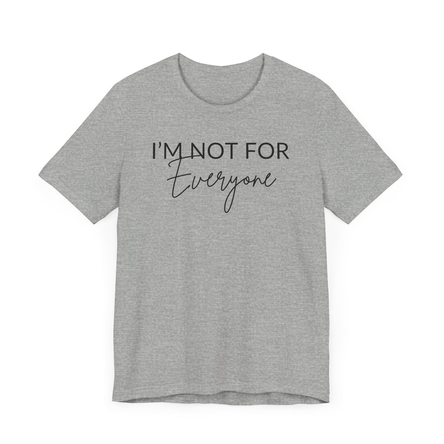 I'm Not for Everyone Graphic Tee, Simple Classic Fit Fine Design Graphics LLC