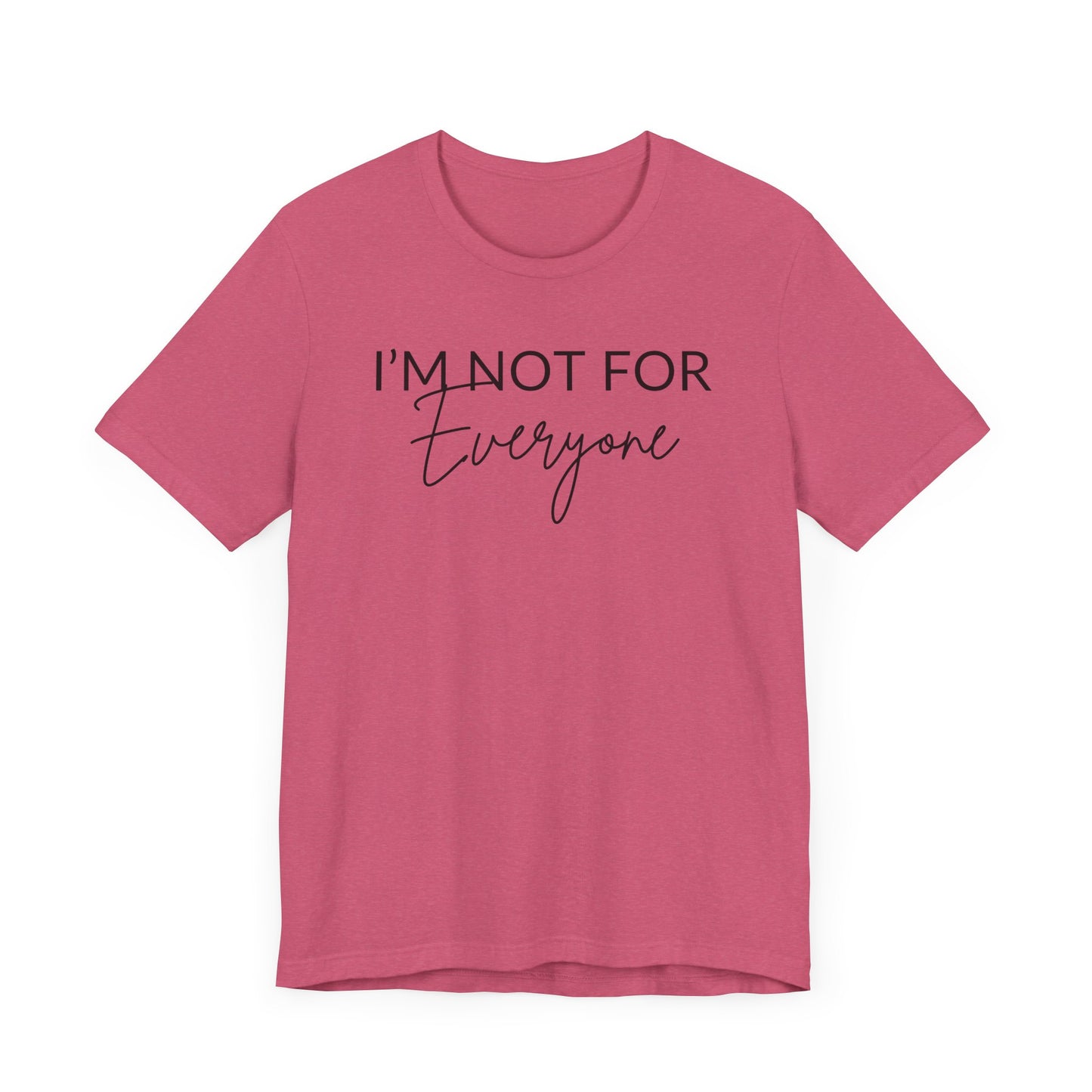 I'm Not for Everyone Graphic Tee, Simple Classic Fit Fine Design Graphics LLC